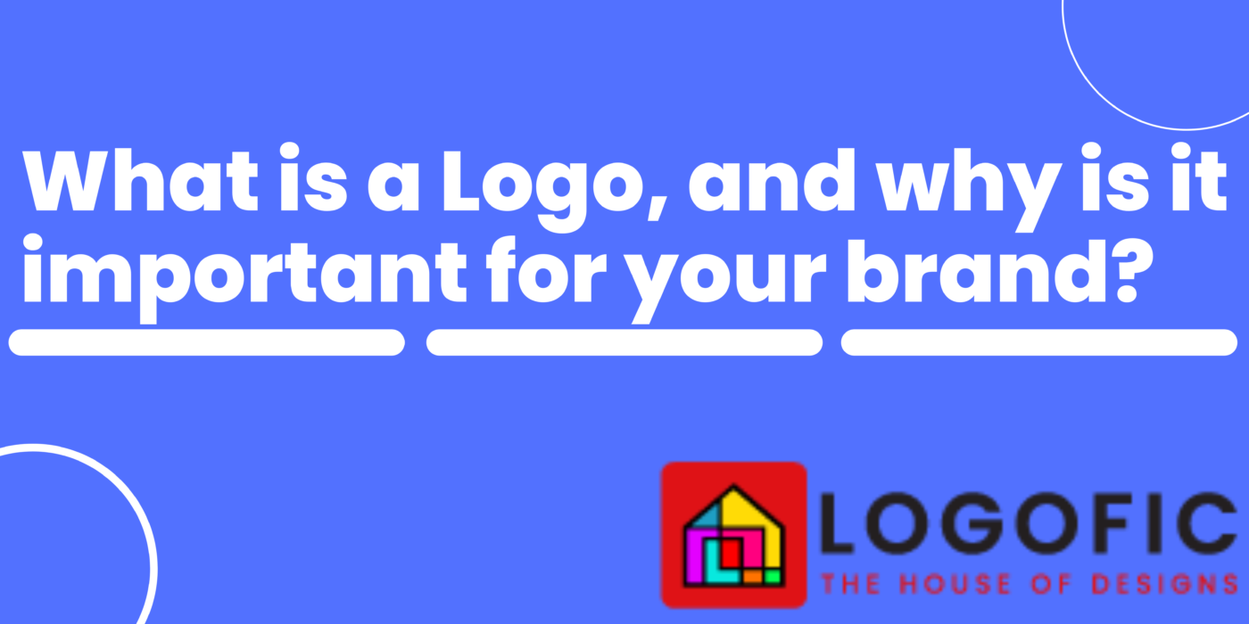 What is a Logo, and why is it important for your brand? - Logofic